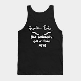 Relax But Do It Tank Top